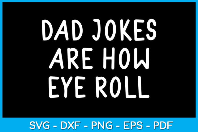 Dad Jokes are How Eye Roll SVG PNG PDF Cut And Printable File SVG Creativedesigntee 