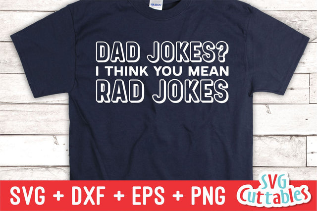 Dad Jokes I Think You Mean Rad Jokes svg - Father's Day - Funny Dad SVG - Cut File - svg - dxf - eps - png - Silhouette - Cricut - File SVG Svg Cuttables 