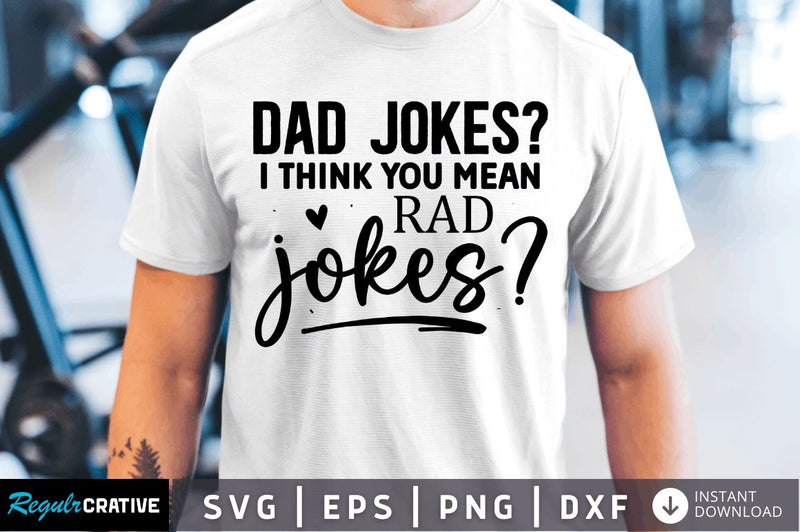 Dad jokes i think you mean rad jokes SVG SVG Regulrcrative 