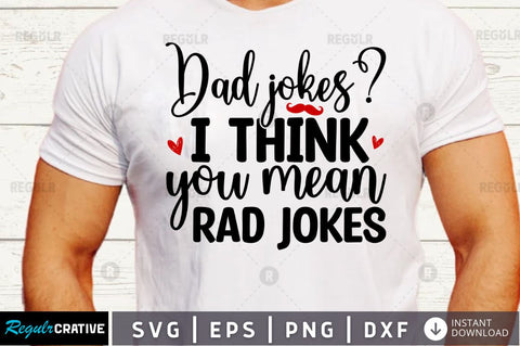 Dad jokes I think you mean rad jokes SVG SVG Regulrcrative 