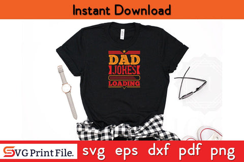 Dad Jokes Loading Fathers Day SVG PNG Cricut File SVG SVG Print File 