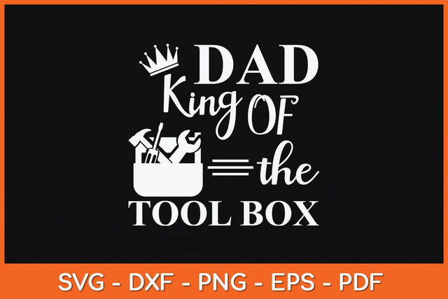 Dad King Of The Tool Box Construction Worker Father's Day Svg Cutting File SVG artprintfile 