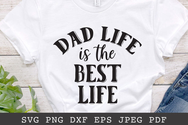 Dad Life is the Best Life - Fathers Day Quote SVG SVG Shine Green Art 