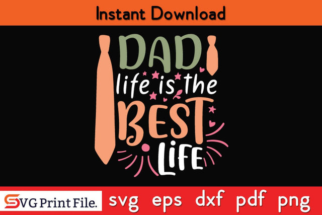Dad Life Is The Best Life Fathers Day SVG PNG Cricut File SVG SVG Print File 