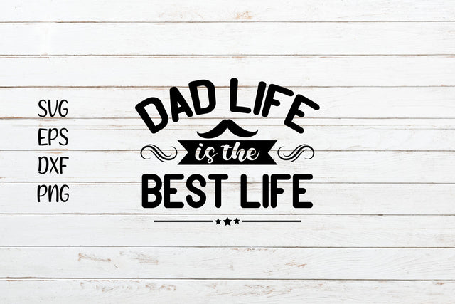 Dad Life is the Best Life Svg Cut File SVG SmmrDesign 