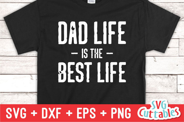 Dad Life Is The Best Life svg - Father's Day - Funny Dad SVG - Cut File - svg - dxf - eps - png - Silhouette - Cricut - Digital File SVG Svg Cuttables 