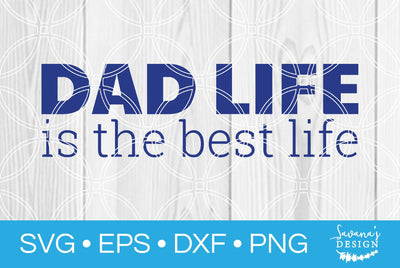 Dad Life is the Best Life SVG SavanasDesign 
