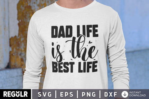 Dad life is the best life SVG SVG Regulrcrative 