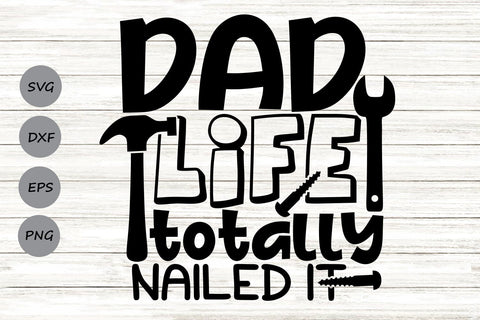 Dad Life Totally Nailed It| Father's Day SVG Cutting Files. SVG CosmosFineArt 