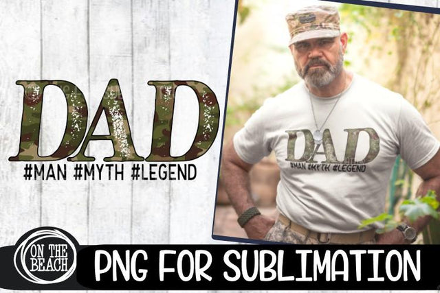 DAD - Man - Myth - Legend - Camouflage - Father's Day PNG Sublimation On the Beach Boutique 