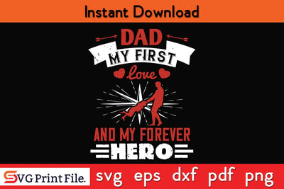 Dad, My First Love And My Fathers Day SVG PNG Cricut File SVG SVG Print File 