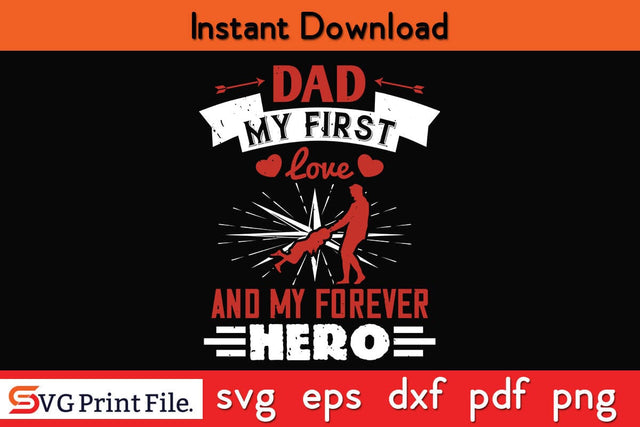 Dad, My First Love And My Fathers Day SVG PNG Cricut File SVG SVG Print File 