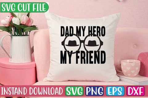 Dad My Hero My Friend SVG Cut File SVG Studio Innate 