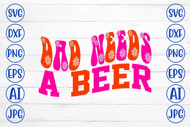 Dad Needs A Beer Retro SVG SVG Syaman 