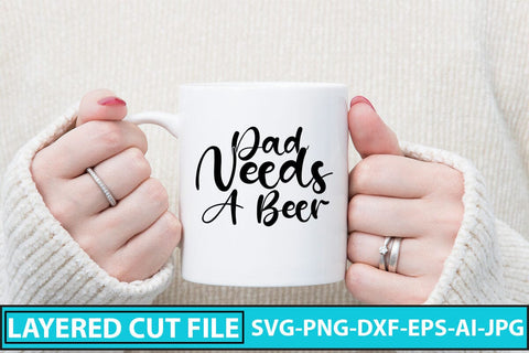 Dad Needs A Beer SVG Cut File SVG Syaman 