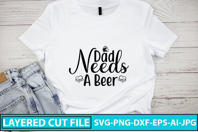 Dad Needs A Beer SVG Cut File SVG Syaman 