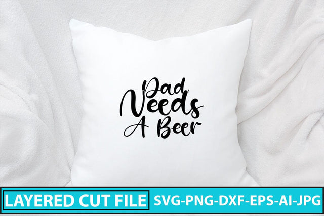 Dad Needs A Beer SVG Cut File SVG Syaman 