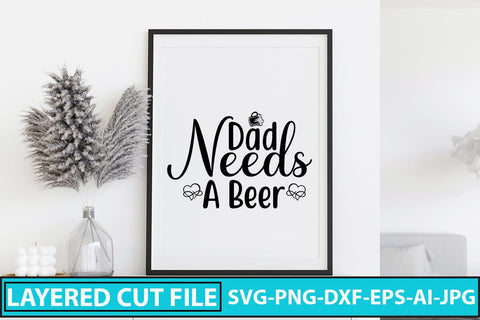 Dad Needs A Beer SVG Cut File SVG Syaman 