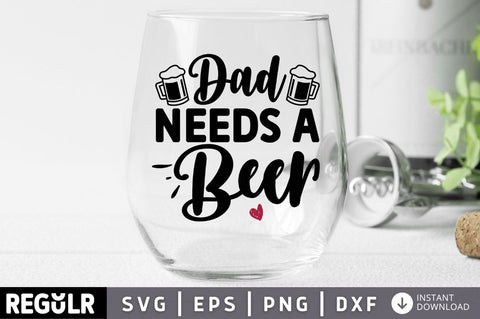 Dad needs a beer SVG SVG Regulrcrative 
