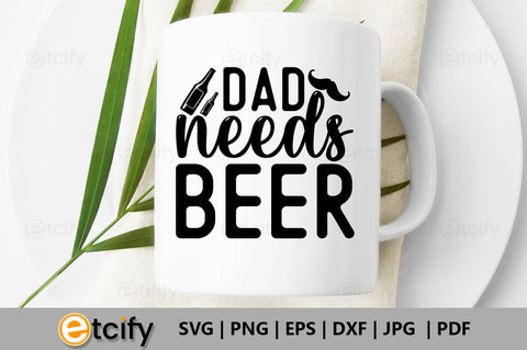 Dad needs beer SVG SVG etcify 