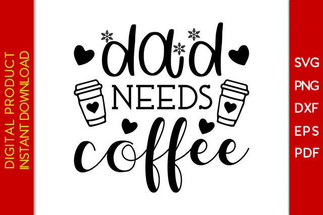 Dad Needs Coffee Father's Day SVG PNG PDF Cut File SVG Creativedesigntee 