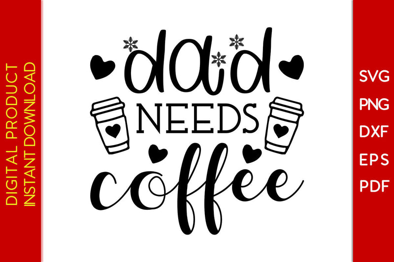 Dad Needs Coffee Father's Day SVG PNG PDF Cut File SVG Creativedesigntee 
