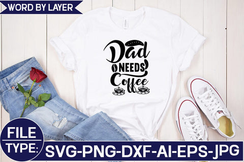 Dad Needs Coffee SVG Cut File SVG Studio Innate 