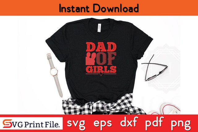 Dad Of Girls Fathers Day SVG PNG Cricut File SVG SVG Print File 