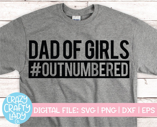 Dad of Girls: Outnumbered | Father's Day SVG Cut File SVG Crazy Crafty Lady Co. 