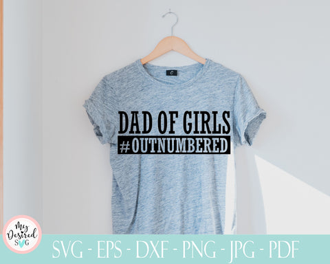 Dad of Girls svg, outnumbered svg, fathers day svg, worlds greatest dad, girl dad, gift for dad svg, fatherhood svg, Svg files for Cricut SVG MyDesiredSVG 