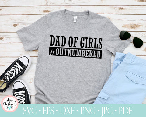 Dad of Girls svg, outnumbered svg, fathers day svg, worlds greatest dad, girl dad, gift for dad svg, fatherhood svg, Svg files for Cricut SVG MyDesiredSVG 
