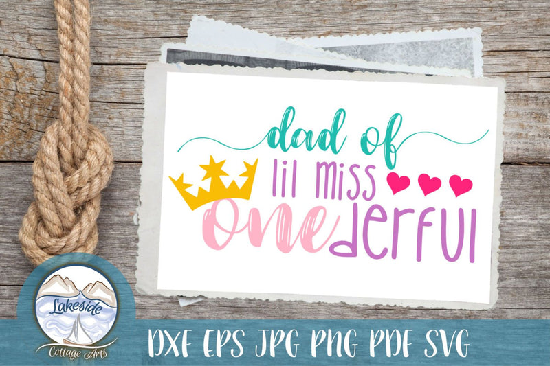 Dad of Lil Miss Onederful 1st Birthday Design SVG Lakeside Cottage Arts 