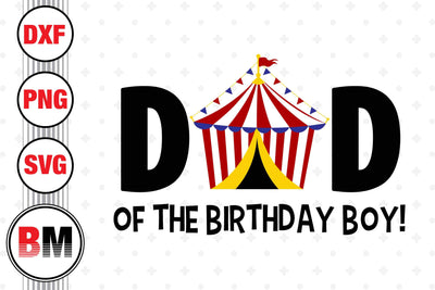 Dad of the Birthday Boy Circus SVG, PNG, DXF Files SVG BMDesign 