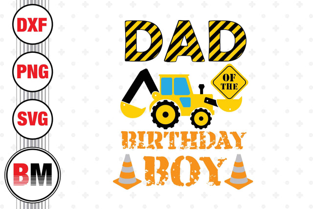 Dad Of The Birthday Boy Construction SVG, PNG, DXF Files SVG BMDesign 