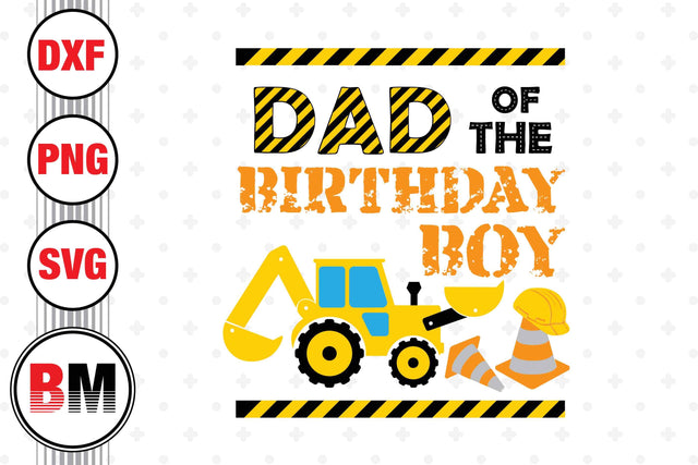 Dad Of The Birthday Boy Construction SVG, PNG, DXF Files SVG BMDesign 