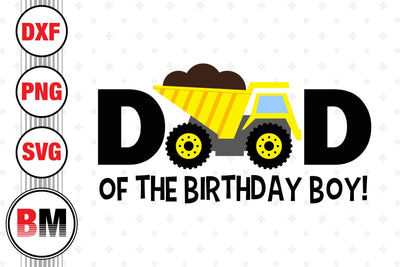 Dad of the Birthday Boy Construction SVG, PNG, DXF Files SVG BMDesign 