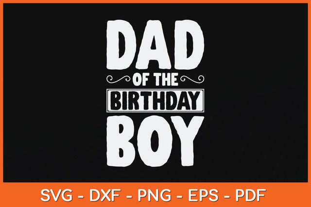 Dad of the Birthday Boy Funny Father Papa Svg Cutting File SVG Helal 