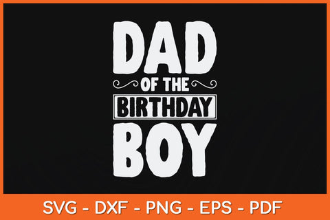 Dad of the Birthday Boy Funny Father Papa Svg Cutting File SVG Helal 
