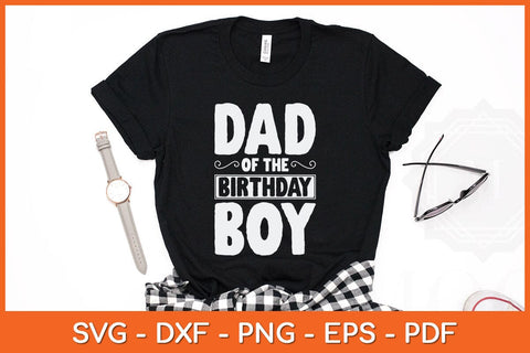 Dad of the Birthday Boy Funny Father Papa Svg Cutting File SVG Helal 