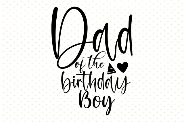 Dad of the Birthday Boy svg SVG orpitasn 