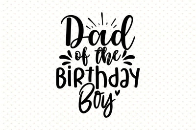 Dad of the Birthday Boy svg SVG orpitasn 