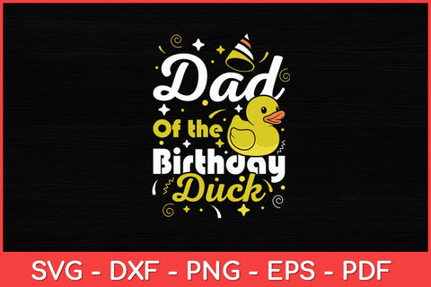 Dad Of The Birthday Duck - Boy Rubber Duck Birthday Girl Svg Design SVG artprintfile 