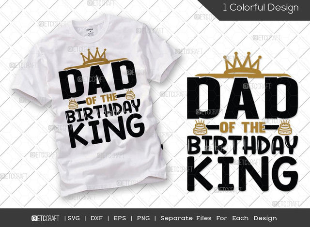 Dad Of The Birthday King SVG Cut File | Happy Birthday Svg | Dad Birthday Svg | Birthday King Family Svg | My Birthday Svg | Birthday Svg | Funny Birthday Quote SVG ETC Craft 
