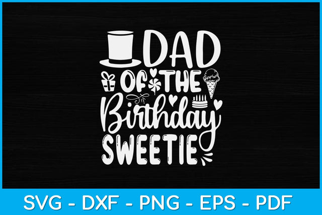 Dad Of The Birthday Sweet Girl Ice Cream Themed Party Svg Design SVG artprintfile 