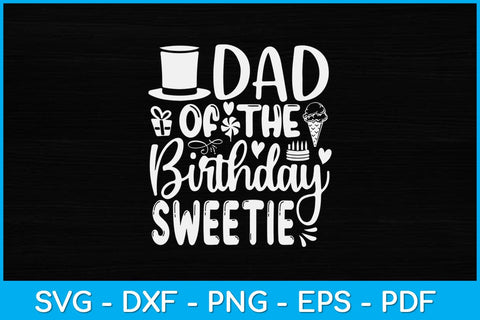 Dad Of The Birthday Sweet Girl Ice Cream Themed Party Svg Design SVG artprintfile 