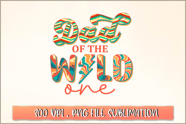 Dad of the wild one Sublimation SVG Shetara Begum 