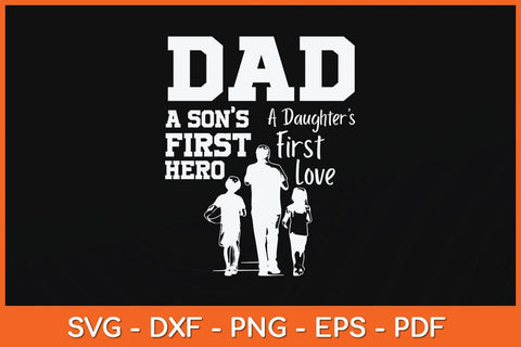 Dad Son First Hero Daughter First Love Father Day Svg File SVG Helal 