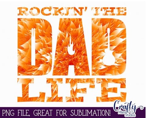 Dad Sublimation, Dad Life PNG, Rockin the Dad Life, Father's Sublimation Crafty Mama Studios 