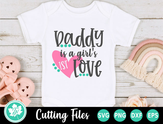 Dad SVG | Baby Girl SVG | Daddy is a Girls 1st Love SVG TrueNorthImagesCA 