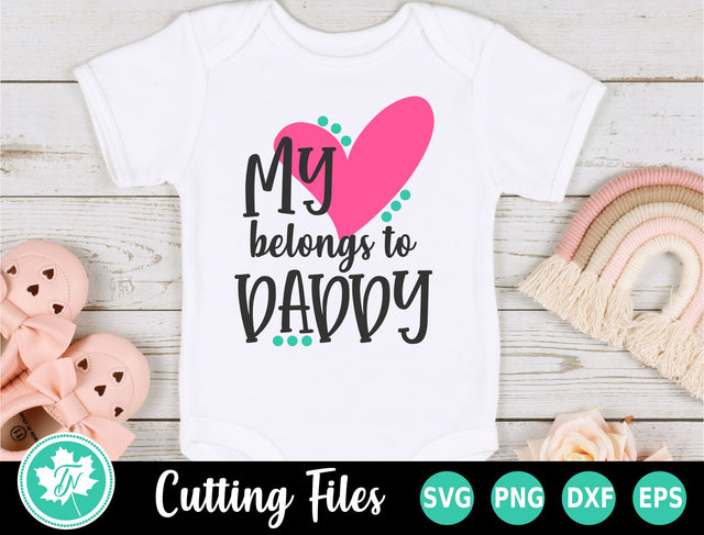 Dad SVG | Baby SVG | My Heart Belongs to Daddy SVG TrueNorthImagesCA 